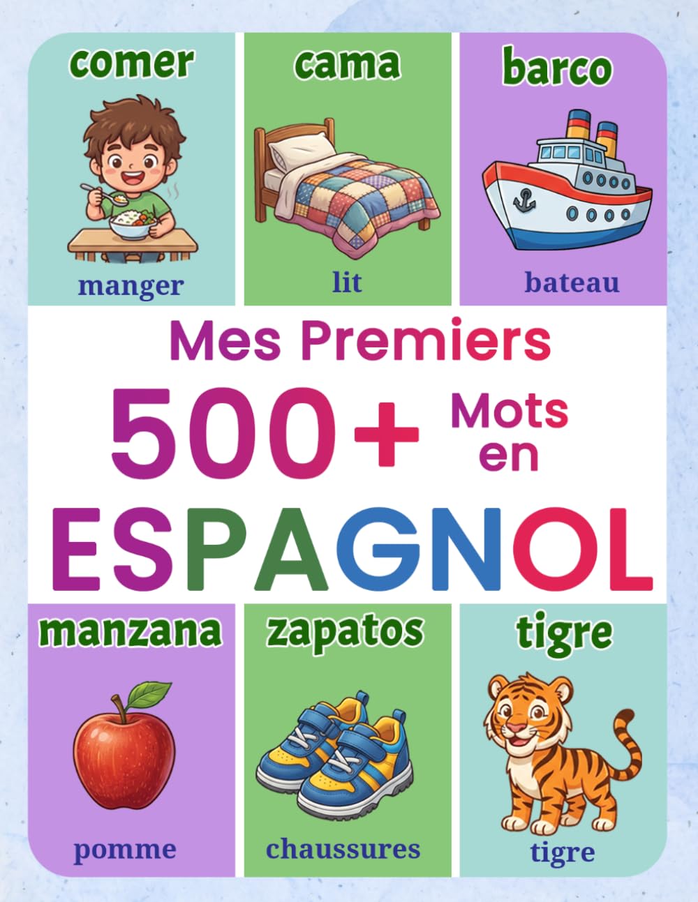 Mes premiers 500+ mots en espagnol: Imagier bilingue français-espagnol pour enfants dès 4 ans | Apprendre l'espagnol en s'amusant avec des images colorées et le vocabulaire essentiel
