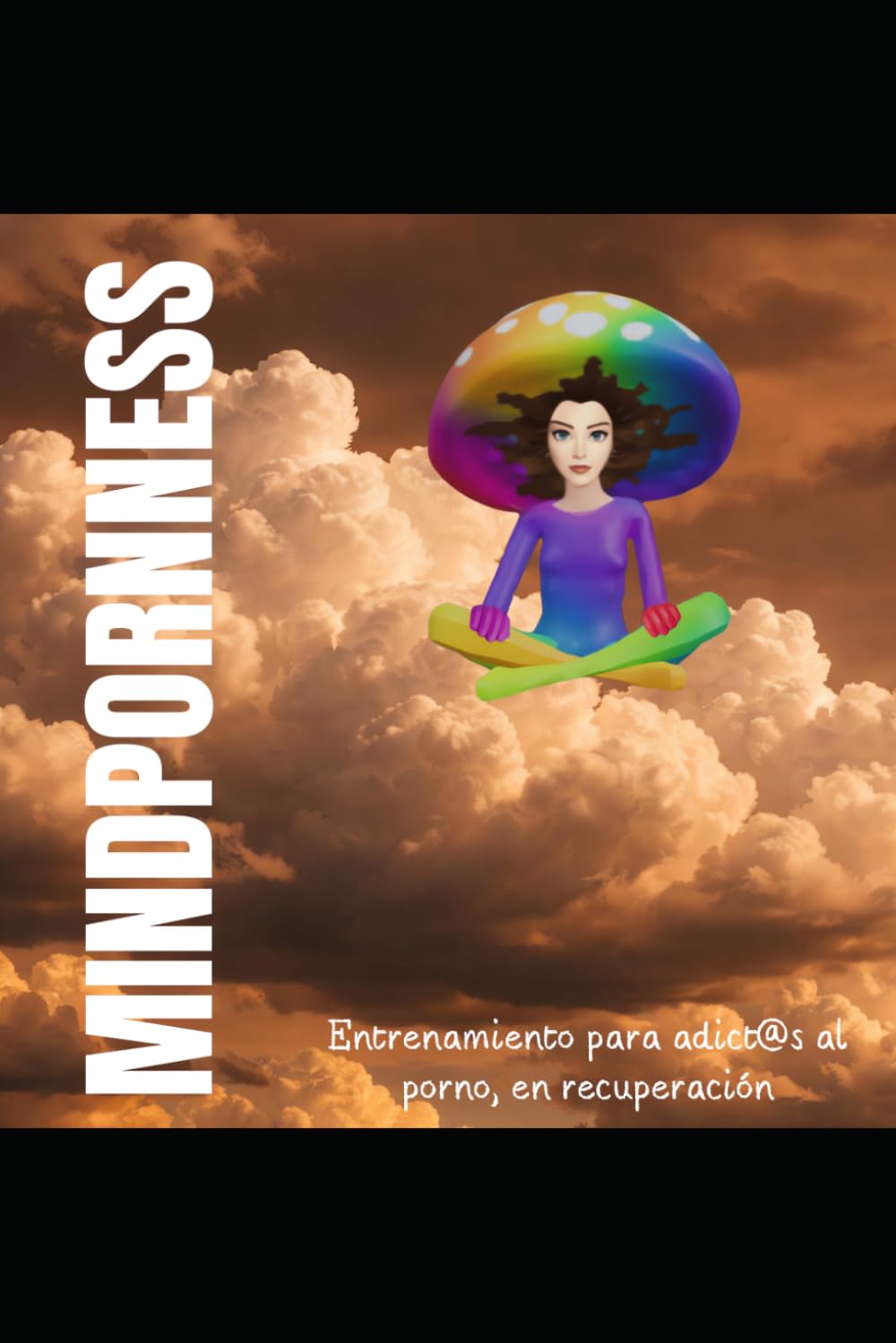 Mindpornness: Entrenamiento para adict@s al porno, en recuperación