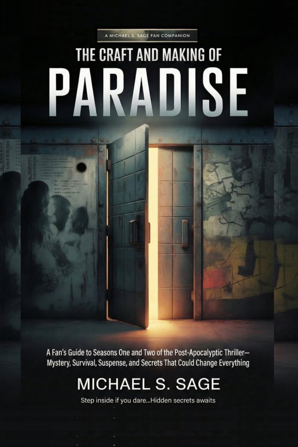 THE CRAFT AND MAKING OF PARADISE: A Fan’s Guide to Seasons One and Two of the Post‑Apocalyptic Thriller—Mystery, Survival, Suspense, and Secrets That Could Change Everything