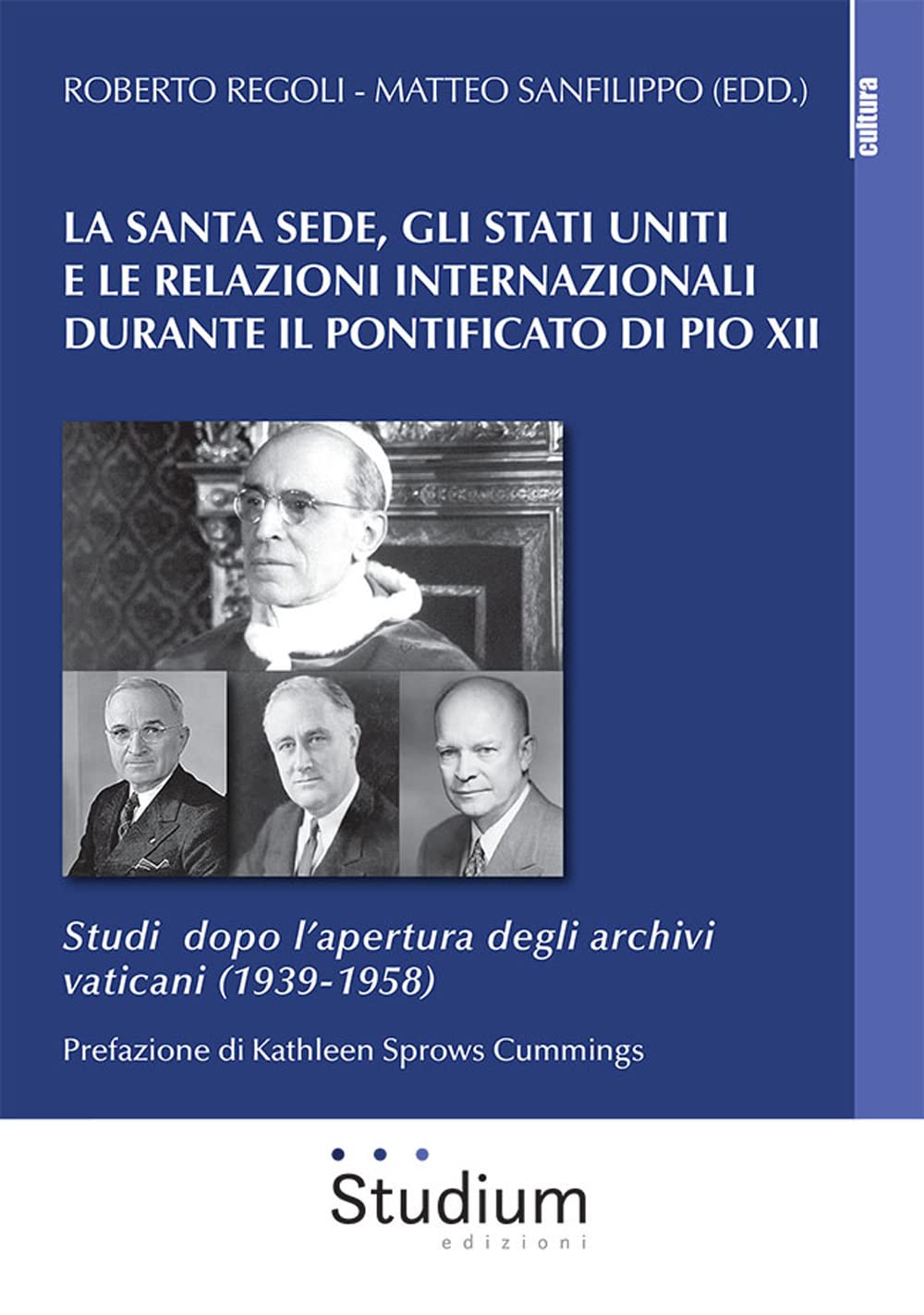 La Santa Sede, Gli Stati Uniti E Le Relazioni Internazionali Durante Il Pontificato Di Pio Xii. Studi Dopo L’Apertura Degli Archivi Vaticani (1939-1958) - 4