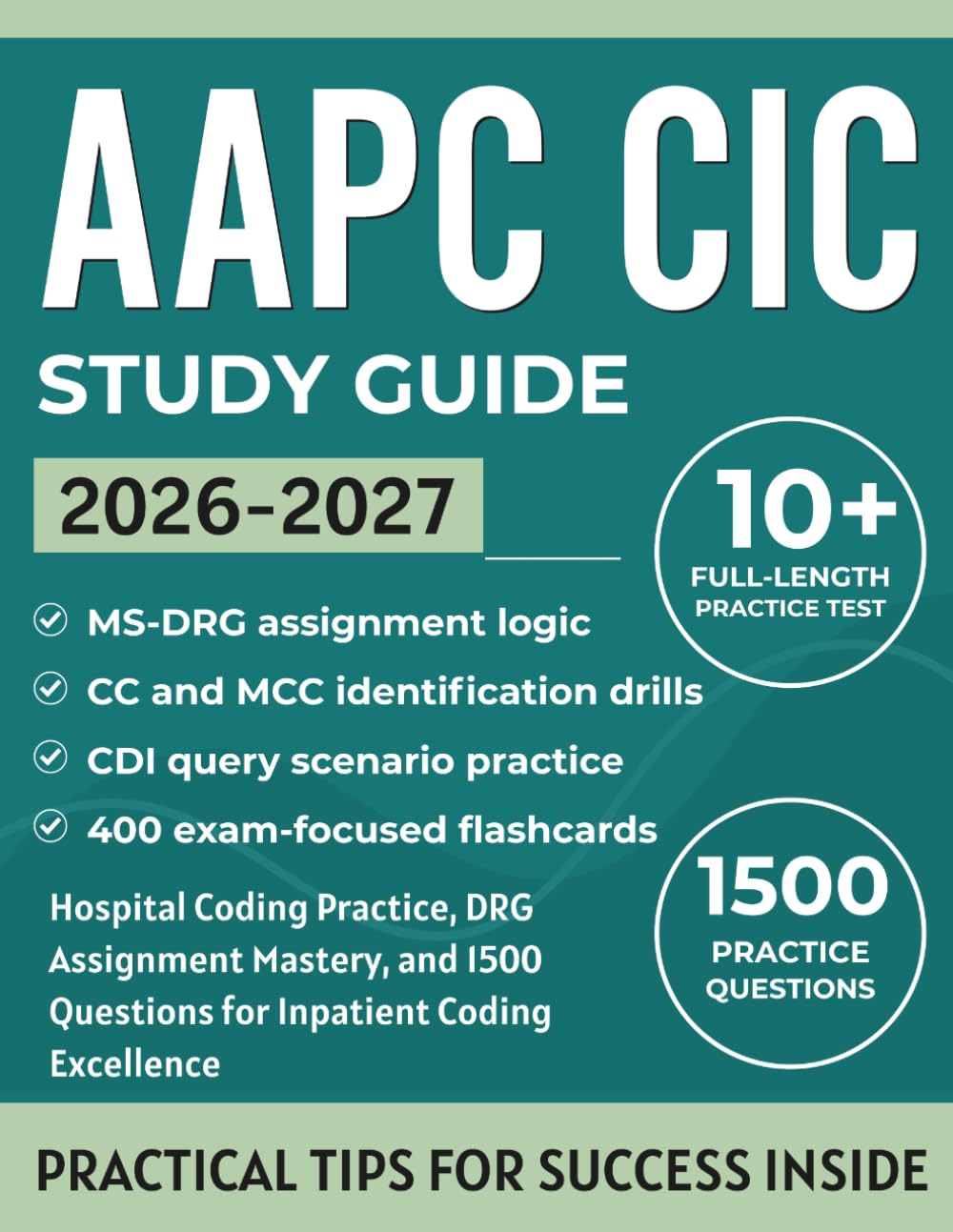 AAPC CIC Study Guide 2026-2027: Hospital Coding Practice, DRG Assignment Mastery, and 1500 Questions for Inpatient Coding Excellence