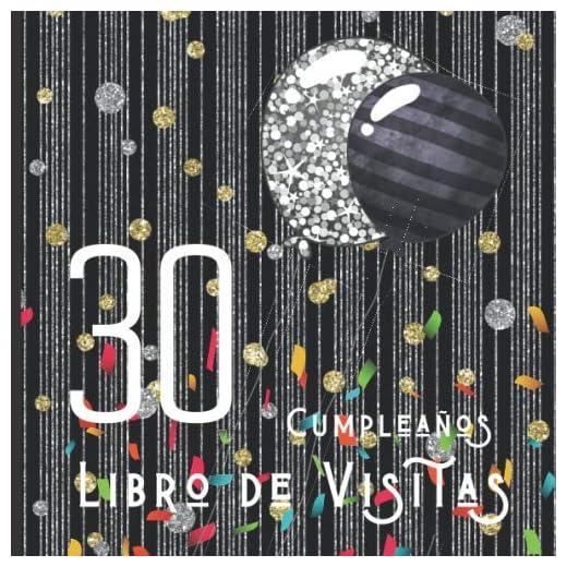 30 Cumpleaños Libro de Visitas: Feliz Celebración del 30 Cumpleaños y Libro de Firmas | Hermoso Libro de Recuerdos | Mensajes Especiales de Invitados ... Memorables | Un Regalo de Cumpleaños Ideal