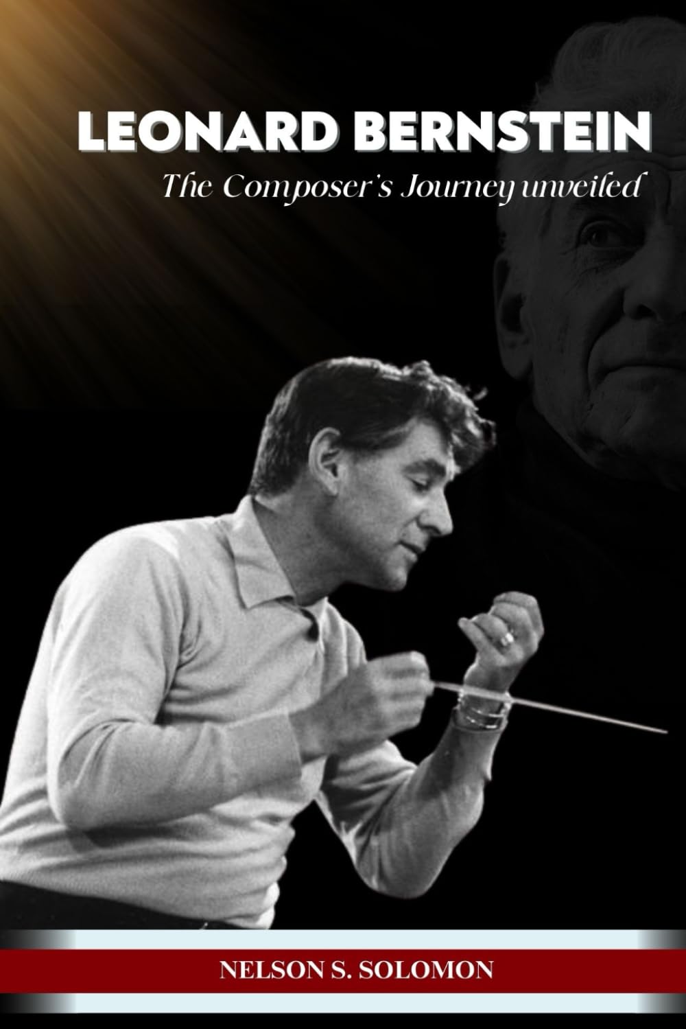 Leonard Bernstein: The Composer's Journey Unveiled