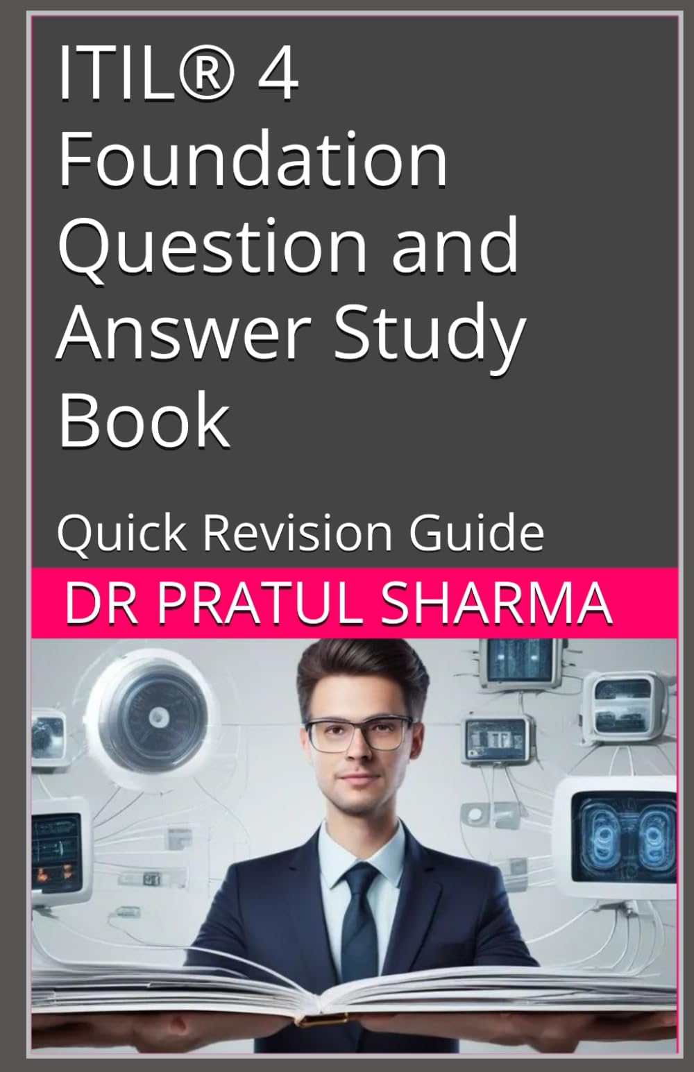 ITIL® 4 Foundation Question and Answer Study Book: Quick Revision Guide (Exam Study Guides)