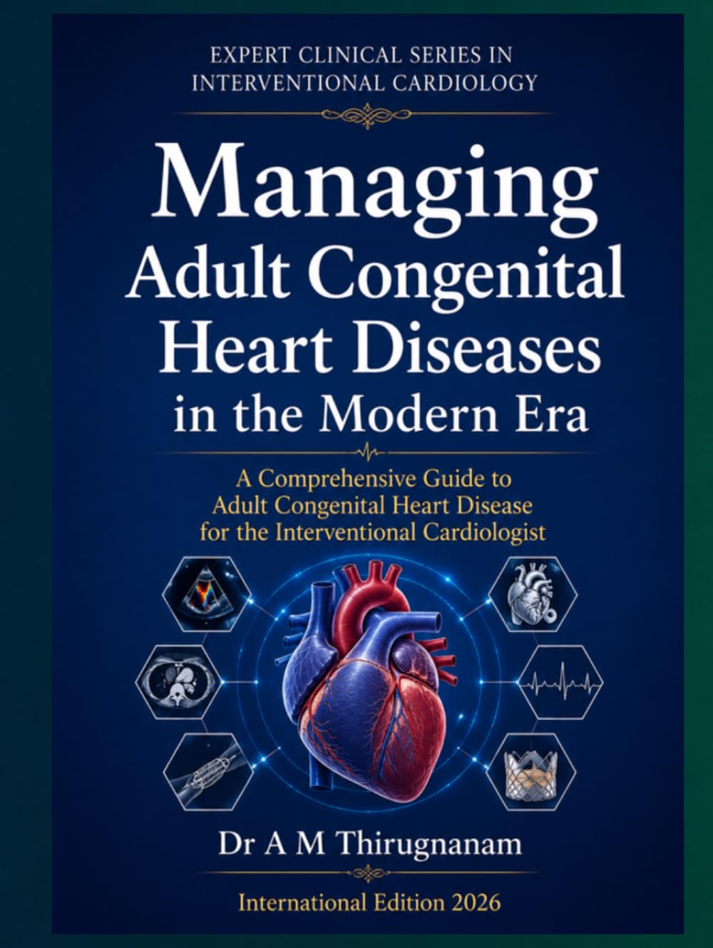 Managing Adult Congenital Heart Disease in the Modern Era: A Comprehensive Guide to Adult Congenital Heart Disease for the Interventional Cardiologist