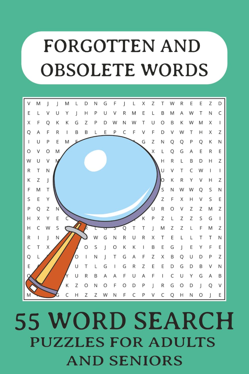Forgotten & Obsolete Words Word Search: 55 Puzzles Featuring Rare, Archaic, and Lost Vocabulary: A Unique Word Search Puzzle Book for Adults and ... Old, Uncommon, and Historical English