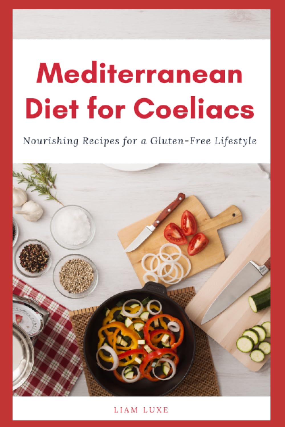Mediterranean Diet for Coeliacs: Nourishing Recipes for a Gluten-Free Lifestyle
