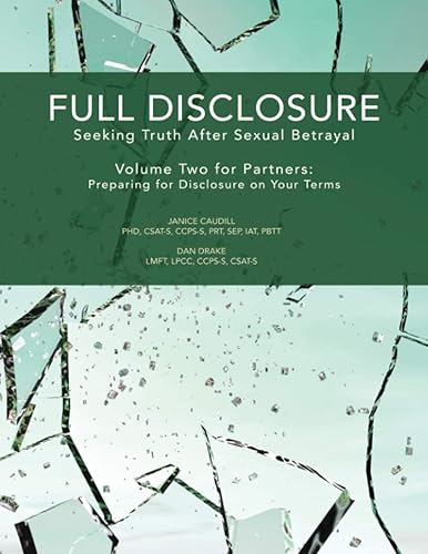Full Disclosure: Seeking Truth After Sexual Betrayal - Volume Two for Partners: Preparing for Disclosure on Your Terms: 2