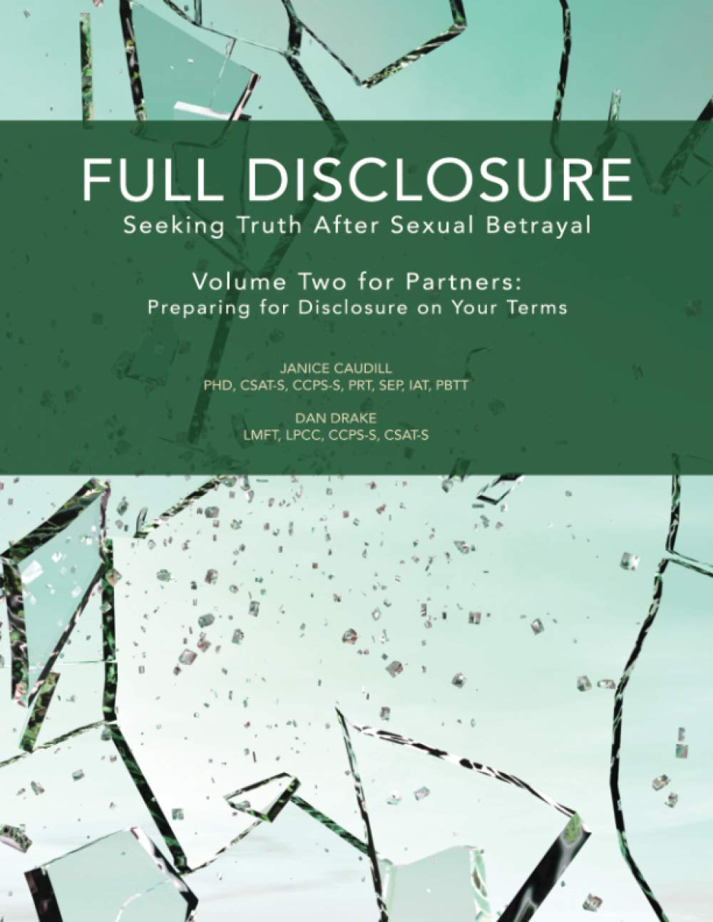 Full Disclosure: Seeking Truth After Sexual Betrayal - Volume Two for Partners: Preparing for Disclosure on Your Terms: 2