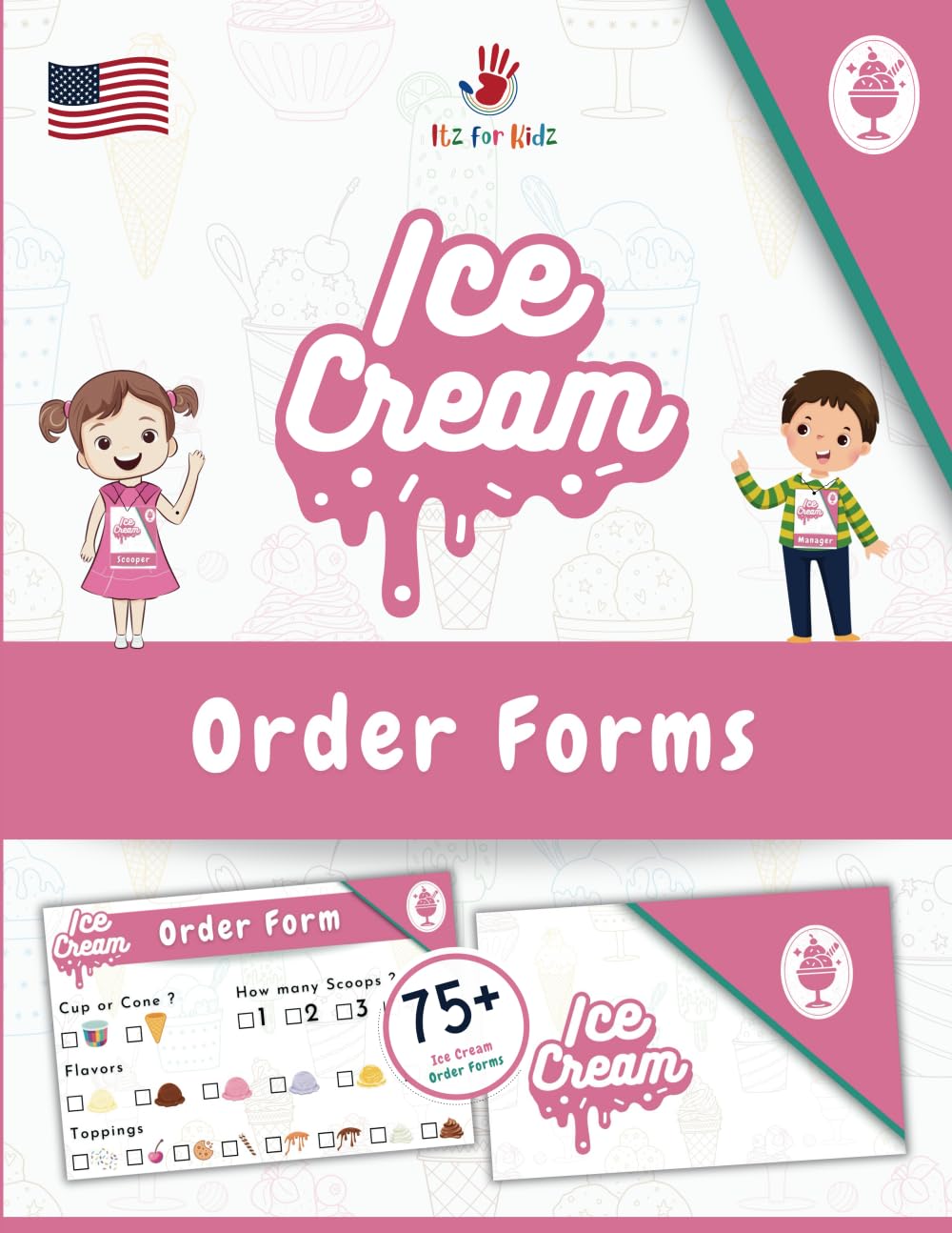 Pretend Ice Cream Shop Order Forms (US Edition): Fill-in-the-Blank type Imaginative Play Booklet for Kids | Role-Play Activities for Toddlers & ... Series | American Edition | Itz for Kidz)