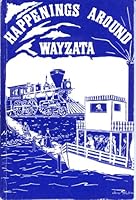 Happenings around Wayzata: The first hundred years, 1853-1953 B0006E2QH0 Book Cover