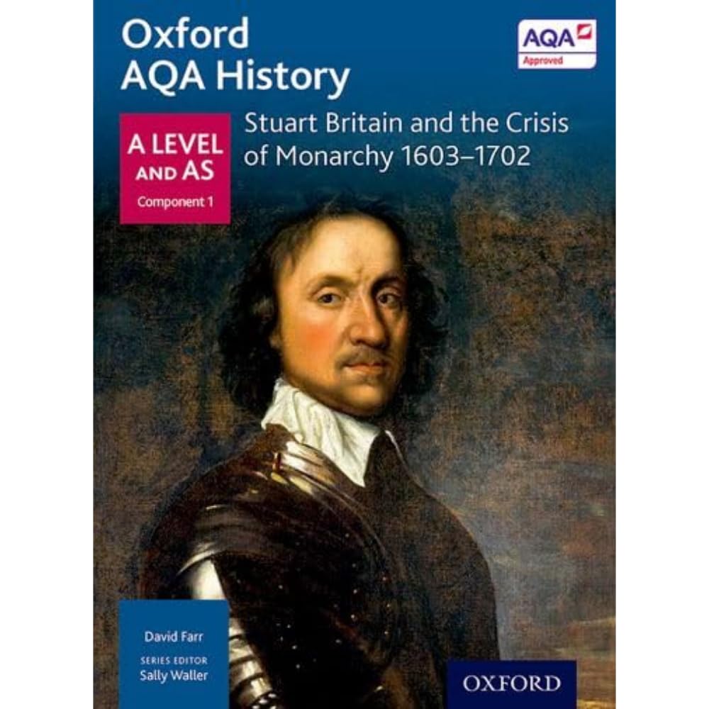 Oxford AQA History for A Level: Stuart Britain and the Crisis of Monarchy 1603-1702 (Oxford A Level History for AQA)