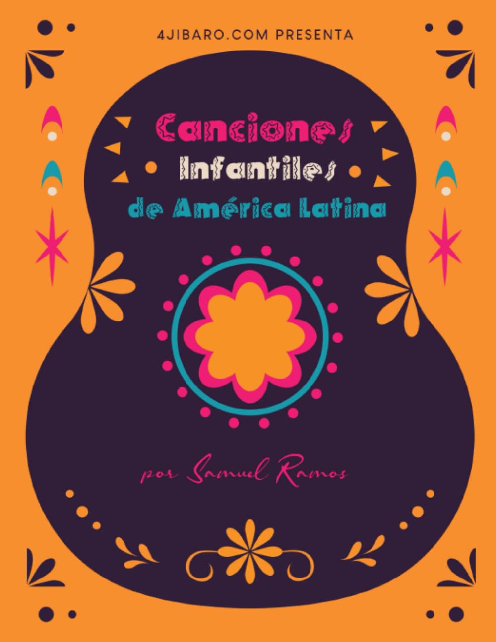 Canciones Infantiles de America Latina: Un Recorrido por las Canciones Populares de Siempre para Ninos (Spanish Edition)