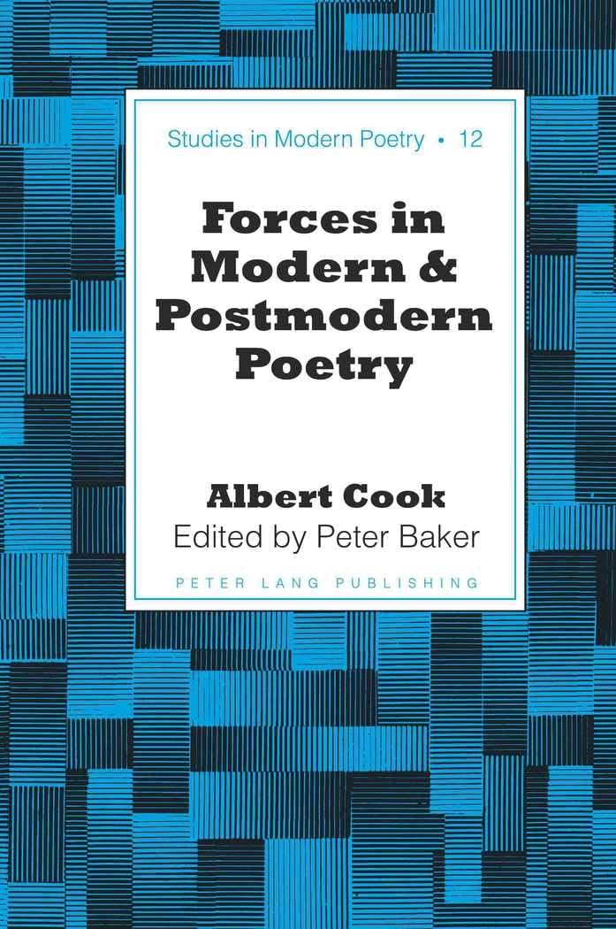 Forces in Modern and Postmodern Poetry: Edited by Peter Baker (Studies in Modern Poetry)