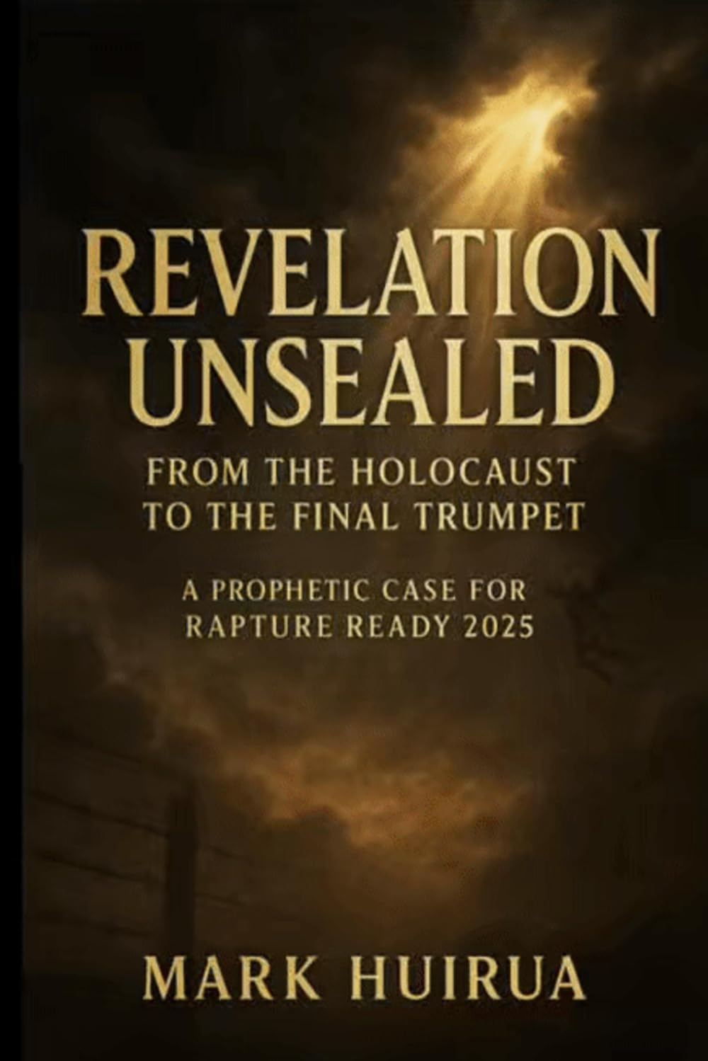 Revelation Unsealed: From the Holocaust to the Final Trumpet