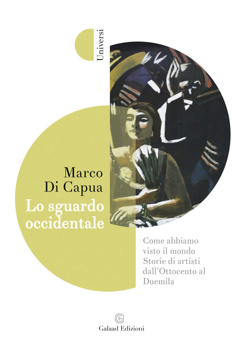 Lo Sguardo Occidentale. Come Abbiamo Visto Il Mondo. Storie Di Artisti Dall'ottocento Al Duemila - 4
