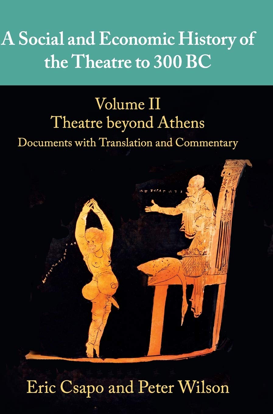 Social & Economic History of the Theatre to 300 BC: Volume II by Eric Csapo