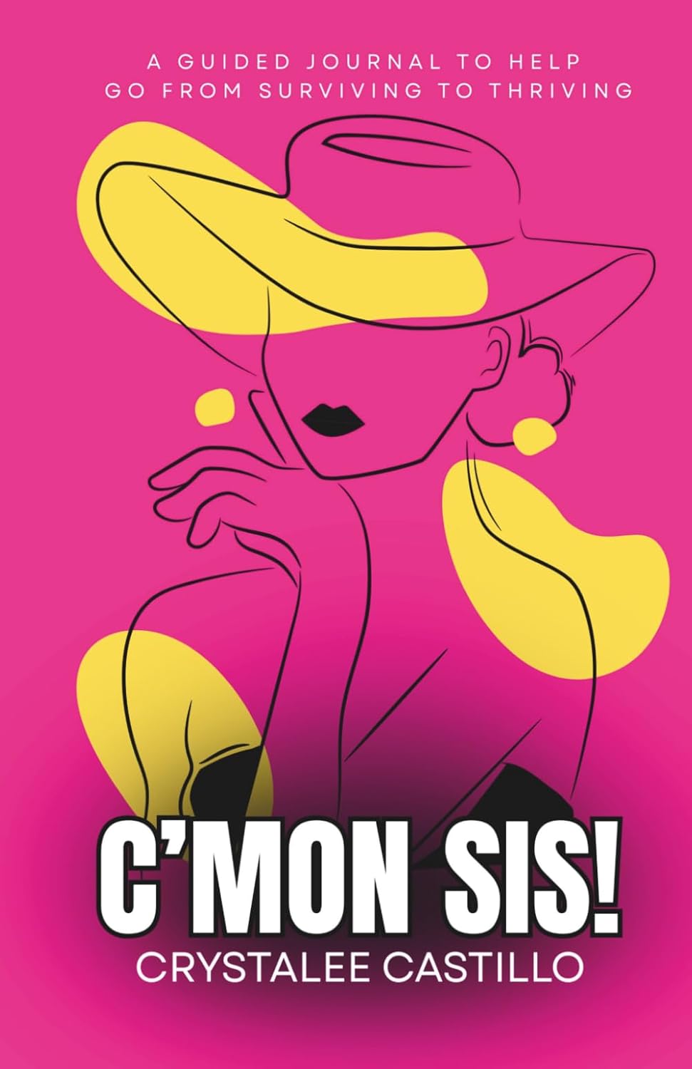 C’MON SIS!: A GUIDED JOURNAL TO HELP GO FROM SURVIVING TO THRIVING      Paperback – February 14, 2026