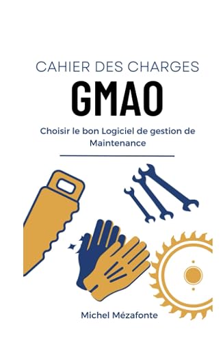 Cahier des charges GMAO : Choisir le bon logiciel de Maintenance
