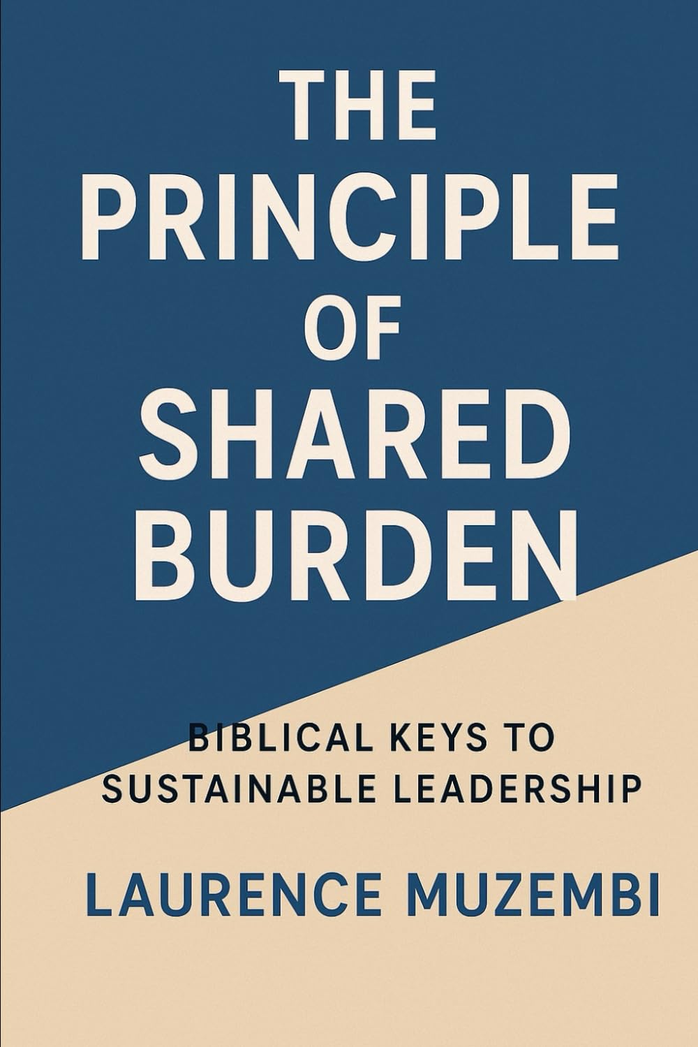 The Principle of Shared Burden: Biblical Keys to Sustainable Leadership