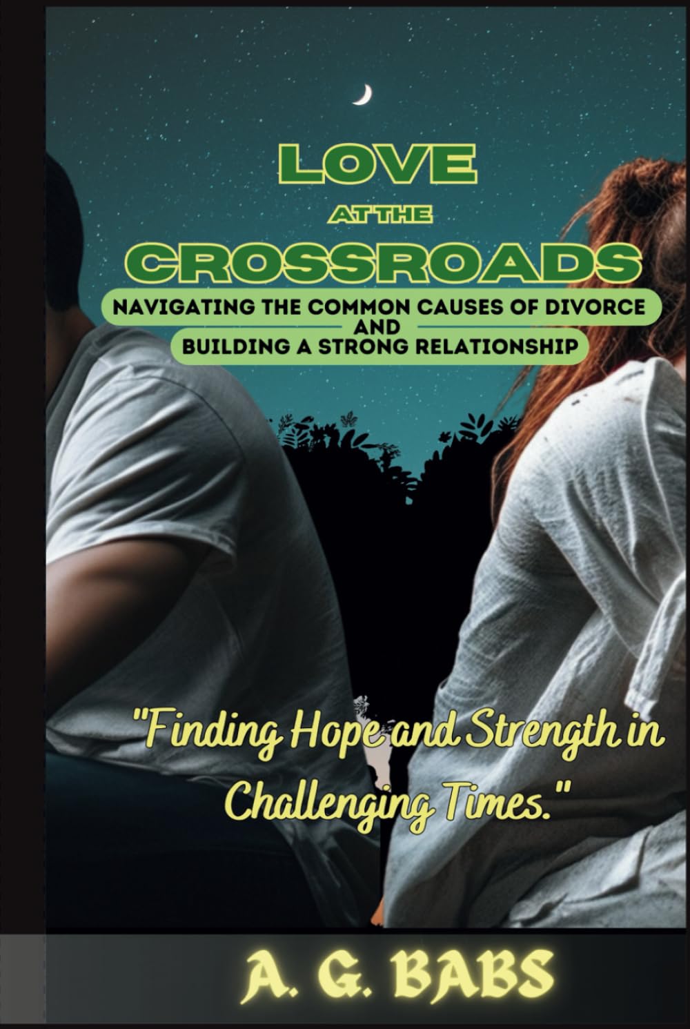 Love at the Crossroads: Navigating the Common Causes of Divorce and Building a Strong Relationship