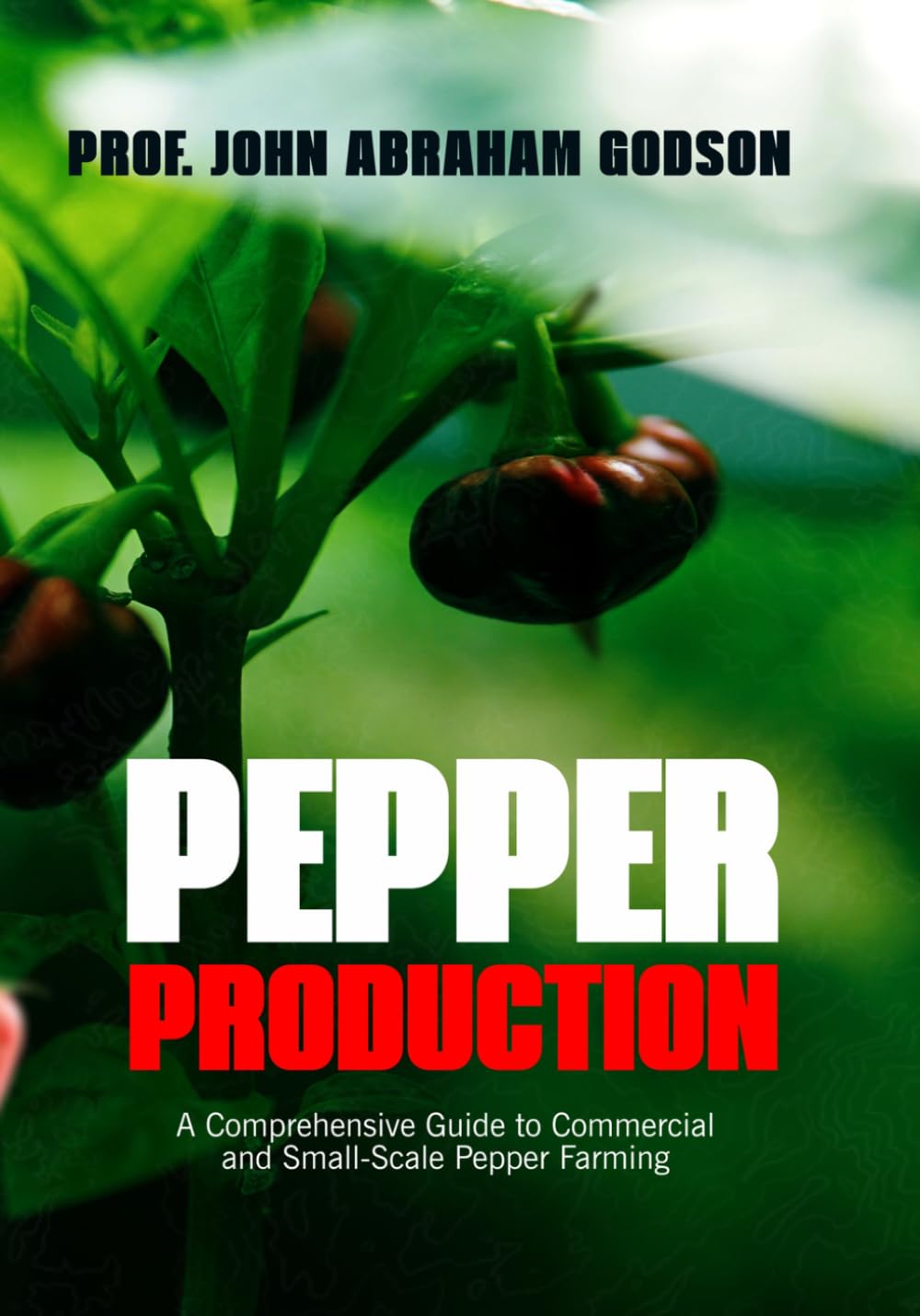 Pepper Production: A Comprehensive Guide To Commercial And Small-Scale Pepper Farming
