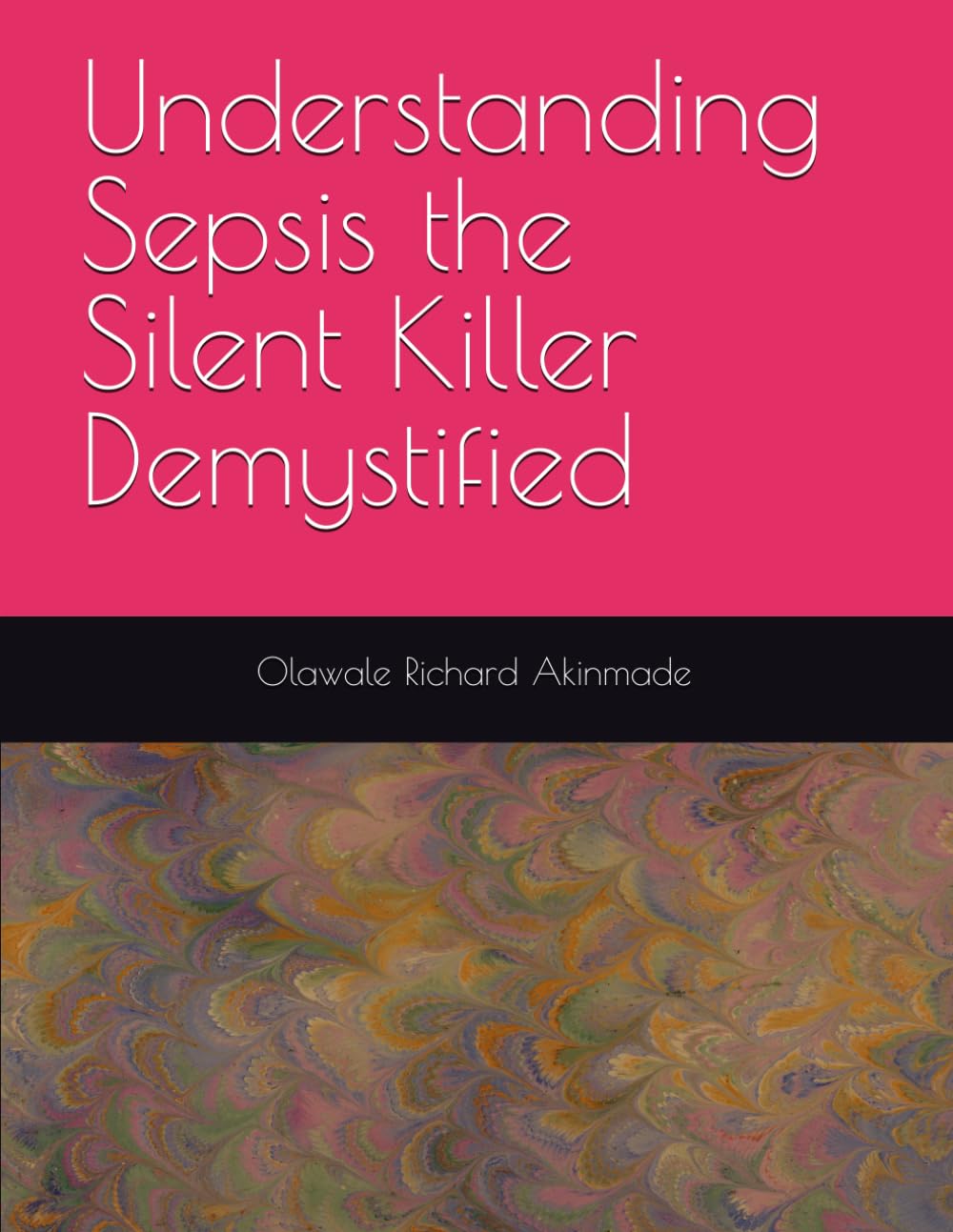 Understanding Sepsis the Silent Killer Demystified