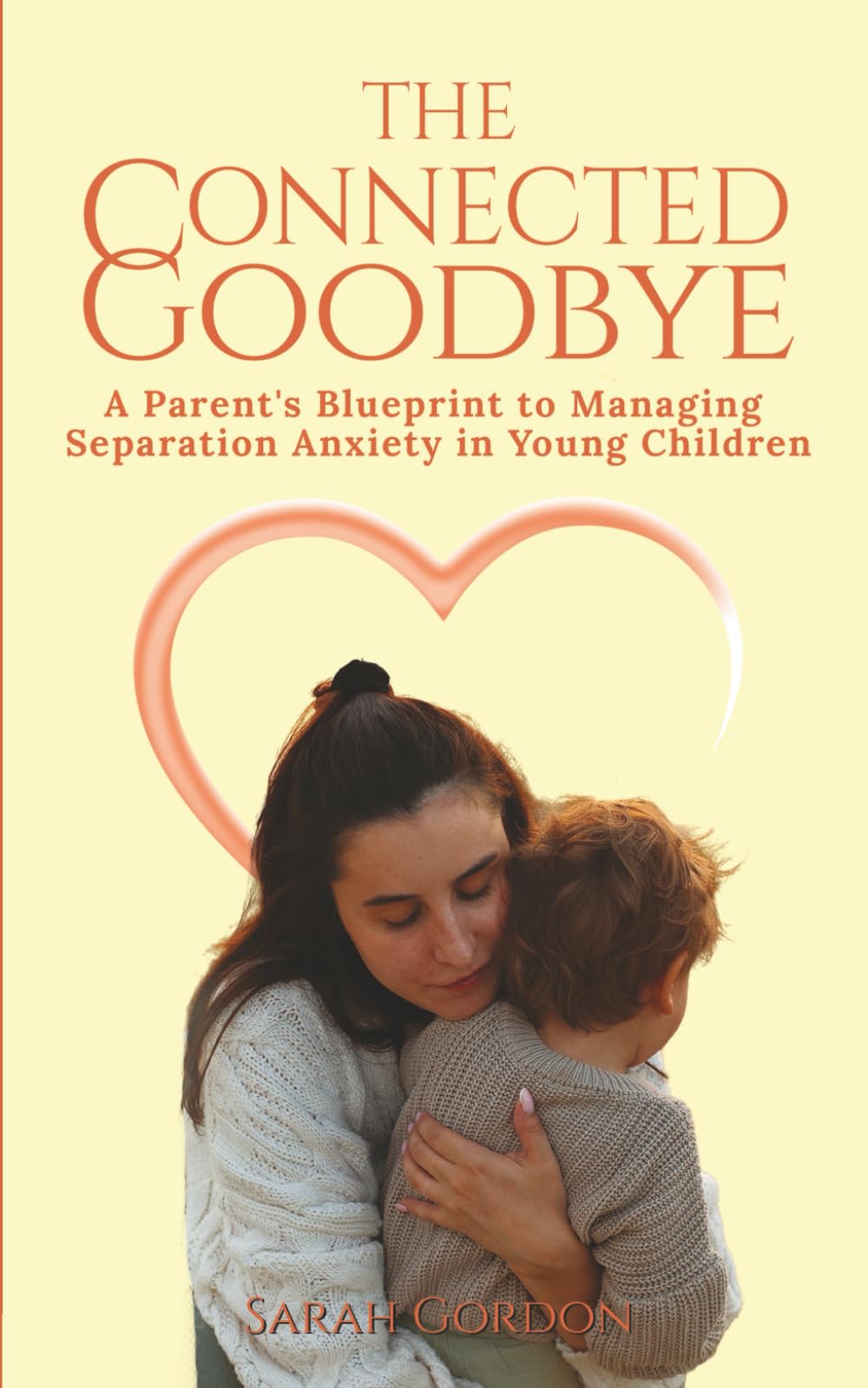 The Connected Goodbye: A Parent’s Blueprint to Managing Separation Anxiety in Young Children