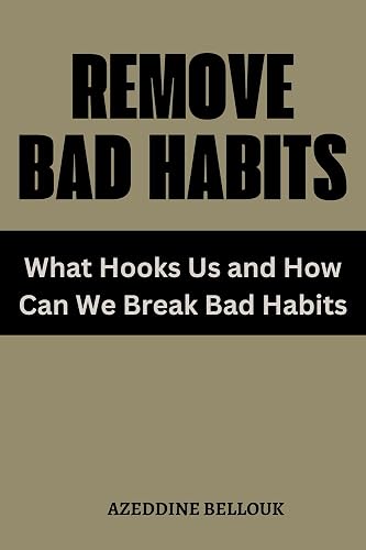 Remove Bad Habits: What Hooks Us and How Can We