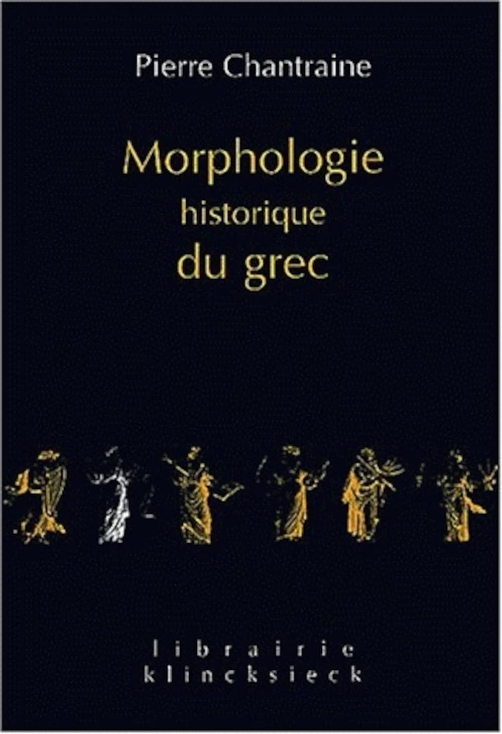 Morphologie Historique Du Grec: Volume 2 (Librairie Klincksieck - Serie Linguistique)