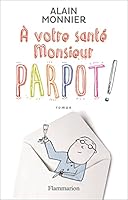 A votre santé, monsieur Parpot 2081333007 Book Cover
