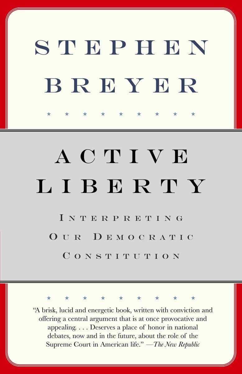 Active Liberty: Interpreting Our Democratic Constitution