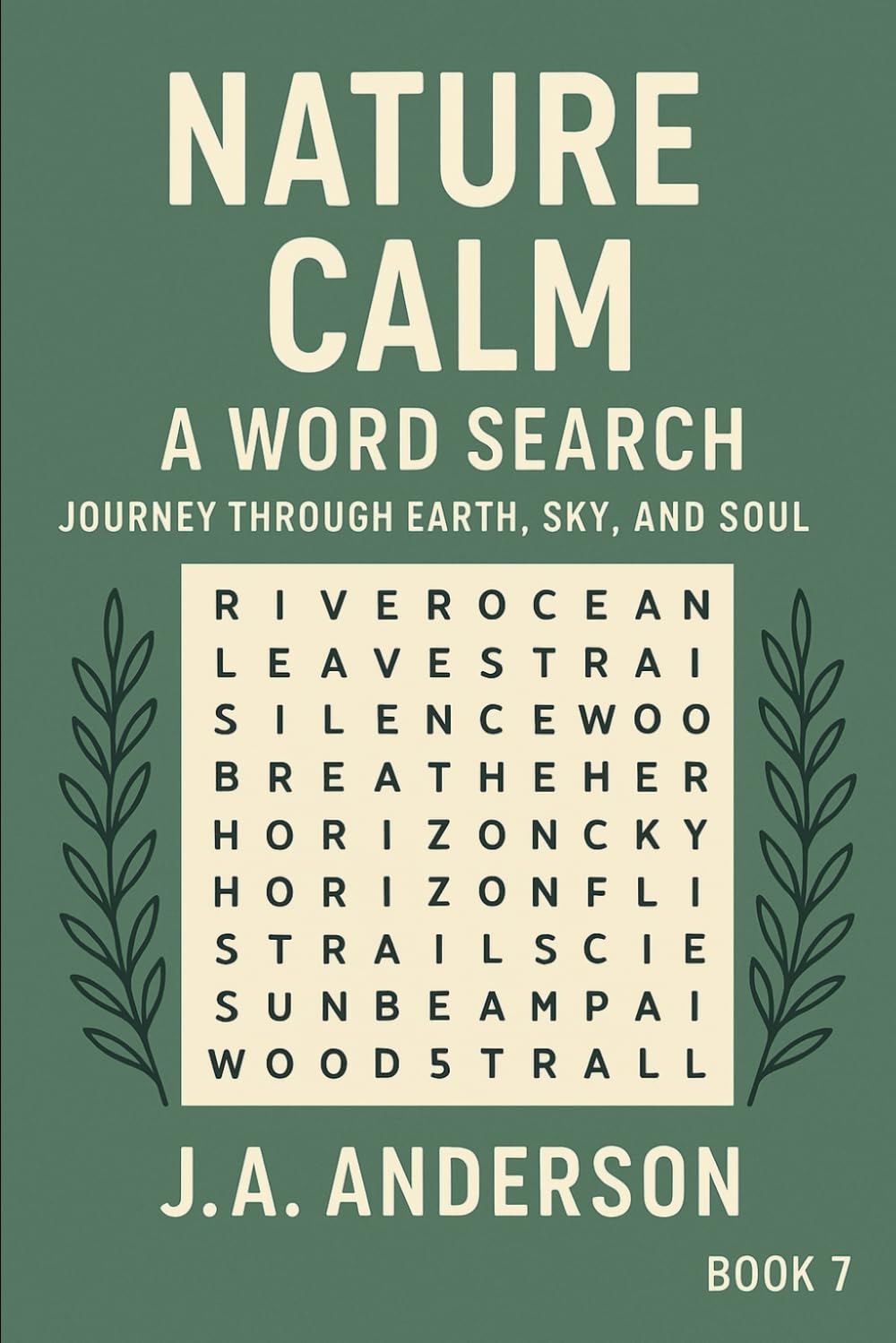 Nature Calm: A Word Search Journey Through Earth, Sky, and Soul: 60 Soothing Puzzles Inspired by Forests, Oceans, and Quiet Horizons