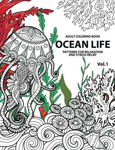 Ocean Life: Ocean Coloring Books for Adults A Blue Dream Adult Coloring Book Designs (Sharks, Penguins, Crabs, Whales, Dolphins and much more) Adult Coloring Books