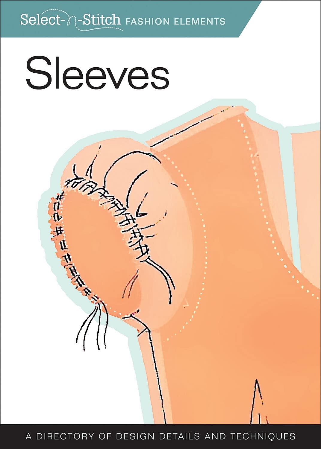 Sleeves: A Directory of Design Details and Techniques (Select-n-Stitch)