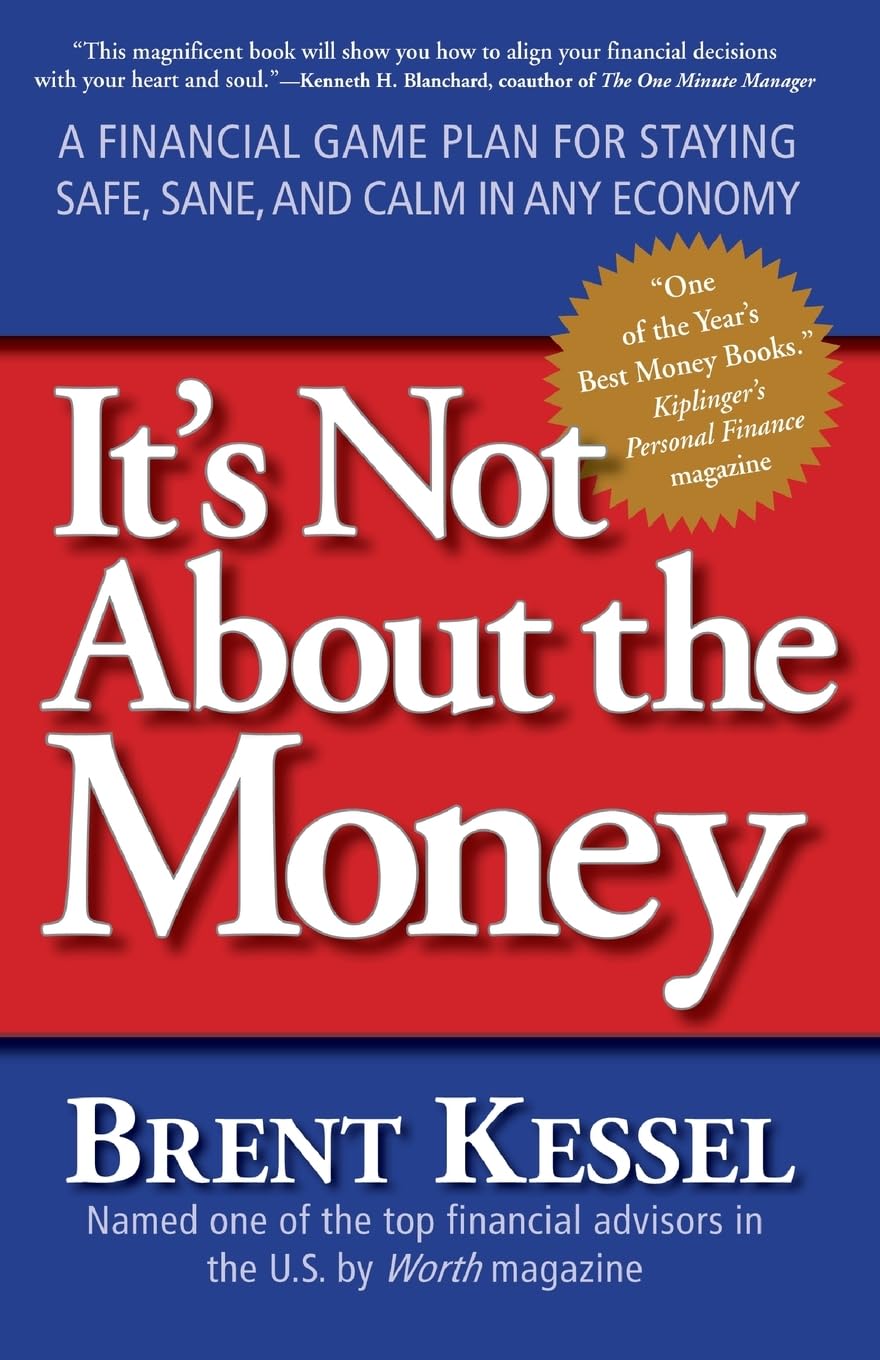 It's Not About the Money: A Financial Game Plan for Staying Safe, Sane, and Calm in Any Economy – A Personal Finance Guide to Better Decisions and