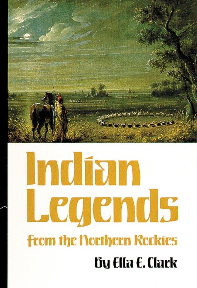 Indian Legends from the Northern Rockies (Volume 82) (The Civilization of the American Indian Series)