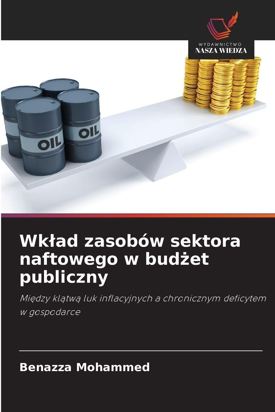 Wklad zasobów sektora naftowego w budżet publiczny: Mi¿dzy kl¿tw¿ luk inflacyjnych a chronicznym deficytem w gospodarce