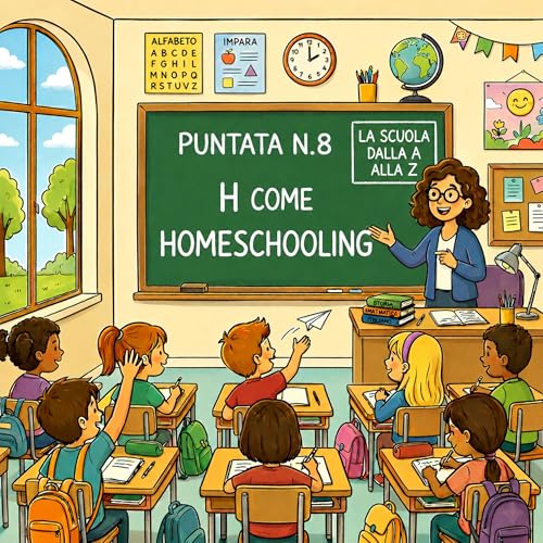 Puntata 8 - H come homeschooling