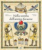 Nella tomba dell'antico faraone. Ediz. a colori