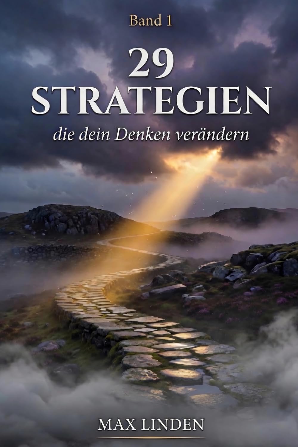 29 Strategien, die dein Denken verändern: Wie du mit Psychologie und Verhaltensforschung dein Mindset neu programmierst - für mentale Stärke, bessere Entscheidungen und selbstbestimmtes Leben