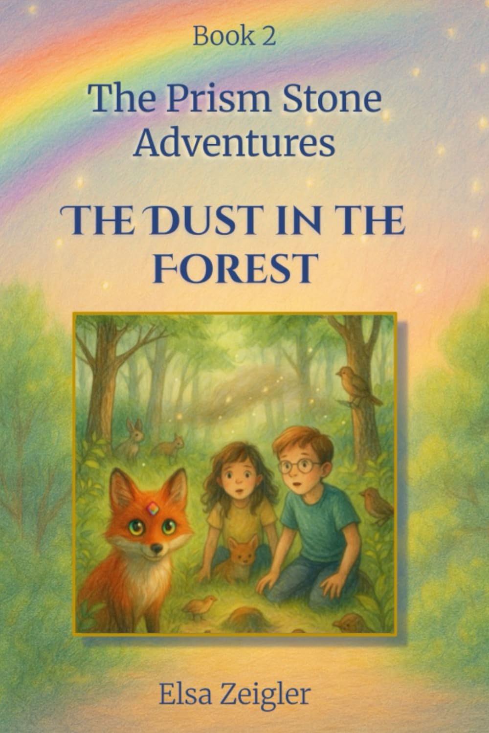 The Dust in the Forest: A STEM Fantasy Chapter Book for Kids Ages 5–8 (The Prism Stone Adventures)
