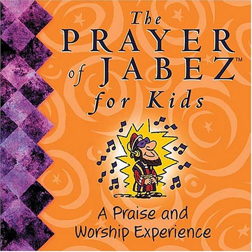 The Prayer of Jabez for Kids: A Praise and Worship
