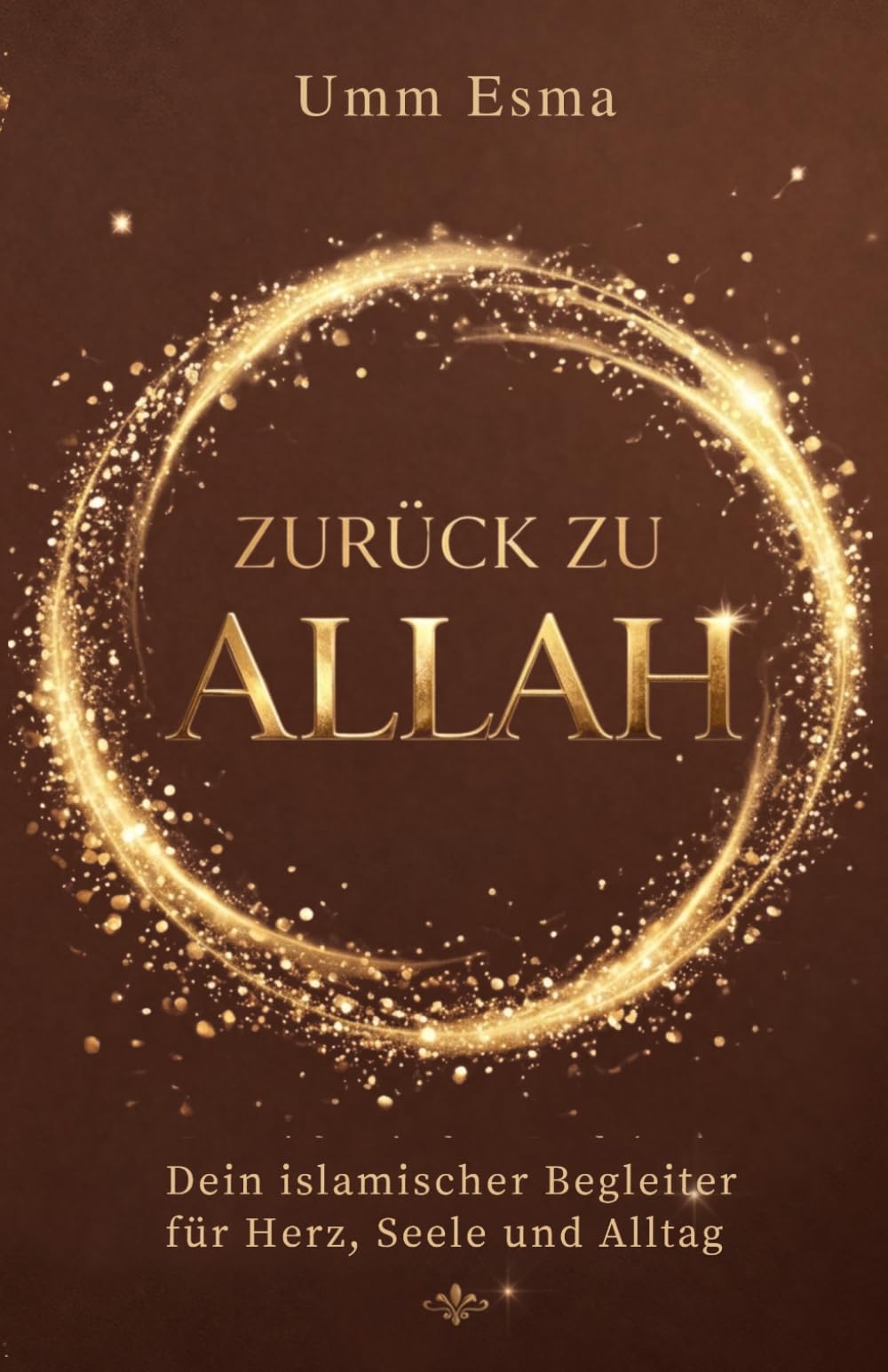 Zurück zu Allah: Wie du deinen Iman stärkst, dein Herz reinigst und Allah wieder in deinen Alltag integrierst