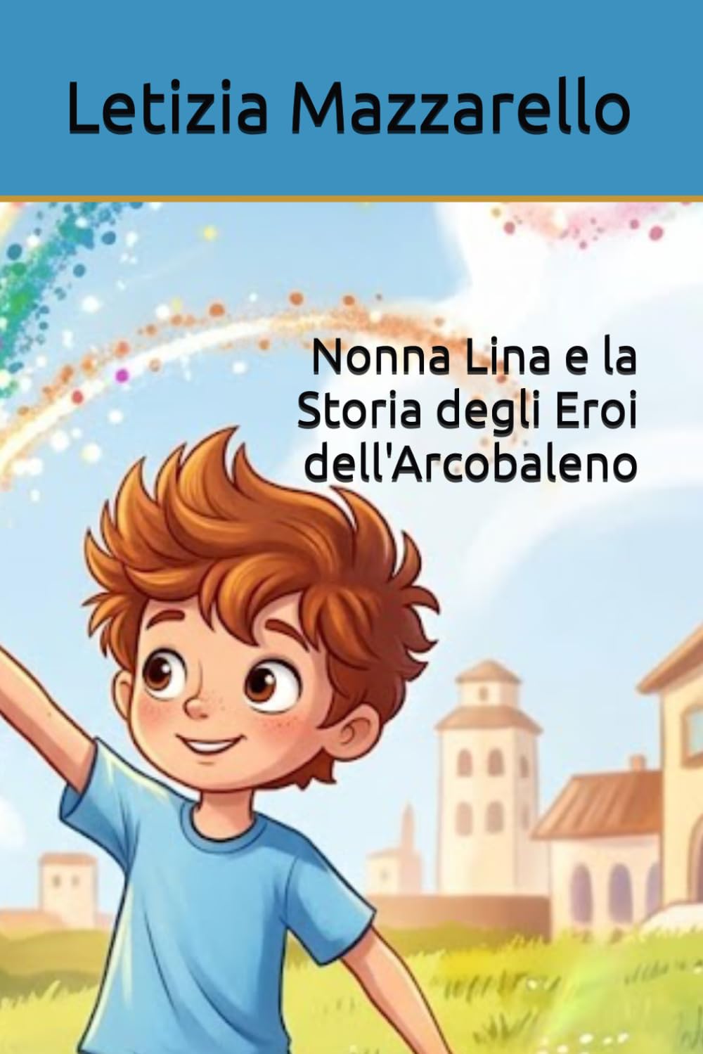 Nonna Lina e la Storia degli Eroi dell'Arcobaleno