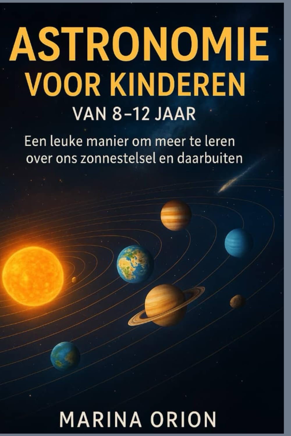ASTRONOMIE VOOR KINDEREN VAN 8-12 JAAR: Een leuke manier om meer te leren over ons zonnestelsel en daarbuiten