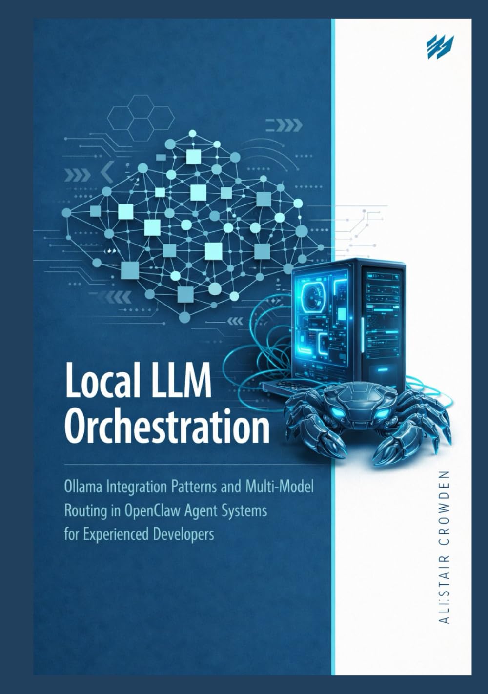 Local LLM Orchestration: Ollama Integration Patterns and Multi-Model Routing in OpenClaw Agent Systems for Experienced Developers (The OpenClaw AI Engineering Series)