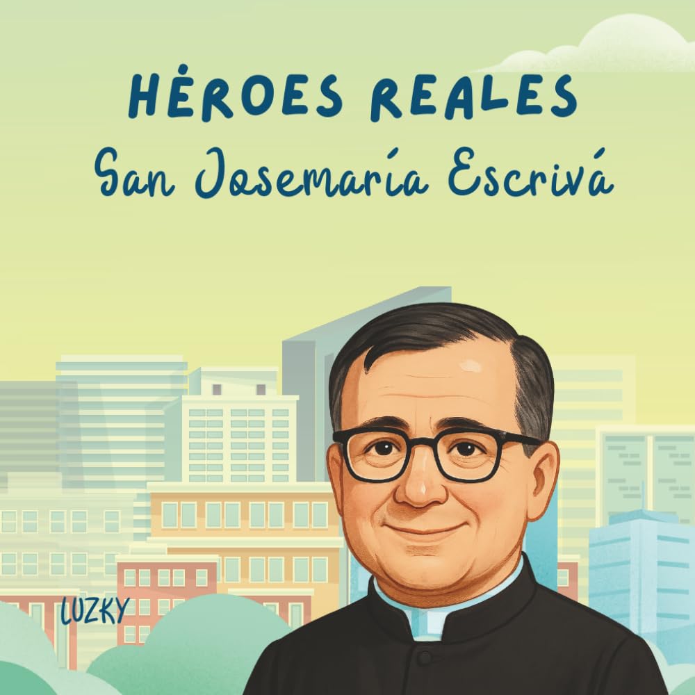 Héroes Reales - San Josemaria Escrivá: Historias de santos para colorear