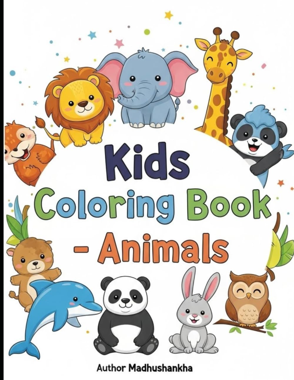 Animal Coloring Book for Kids Ages 3-6: Cute Animals, Big & Easy Pages, Bold Lines for Little Hands