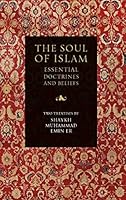 The Soul of Islam: Essential Doctrines and Beliefs 0990002659 Book Cover